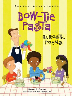 Bow-tie pasta : acrostic poems  Cover Image