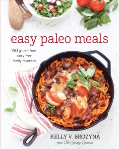 Easy paleo meals : 150 gluten-free, dairy-free family favorites  Cover Image