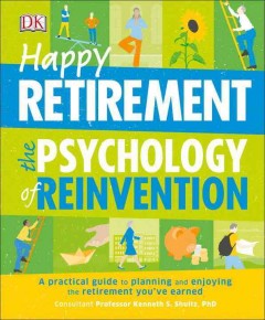 Happy retirement : the psychology of reinvention  Cover Image