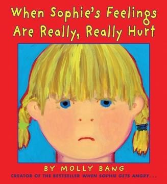 When Sophie's feelings are really, really hurt  Cover Image