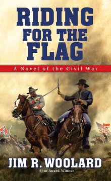 Riding for the flag : a novel of the Civil War  Cover Image