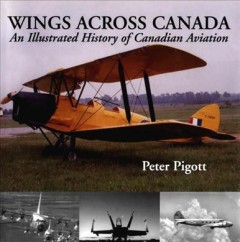Wings across Canada : an illustrated history of Canadian aviation  Cover Image