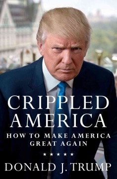 Crippled America : how to make America great again  Cover Image