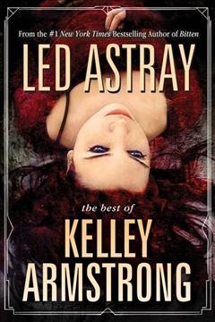 Led astray : the best of Kelley Armstrong  Cover Image