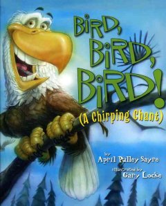 Bird, bird, bird! : a chirping chant  Cover Image