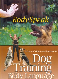 BodySpeak : Su Harvey's illustrated program for dog training with body language  Cover Image