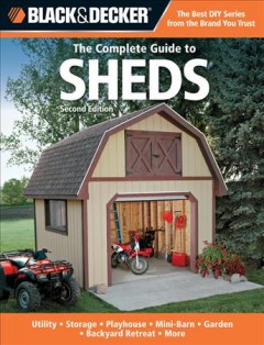 The complete guide to contemporary sheds : complete plans for 12 sheds, including garden outbuilding, storage lean-to, playhouse, woodland cottage, hobby studio, lawn tractor barn  Cover Image