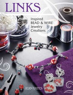 Links : inspired bead and wire jewelry creations  Cover Image