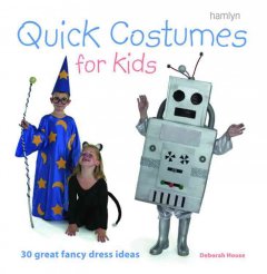 Quick costumes for kids : 30 great fancy-dress ideas  Cover Image