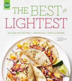 The best and lightest : 150 healthy recipes for breakfast, lunch and dinner  Cover Image