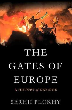 The gates of Europe : a history of Ukraine  Cover Image