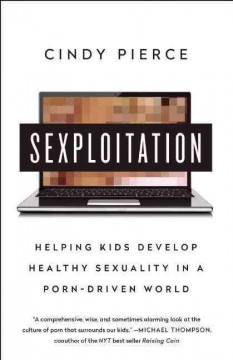 Sexploitation : helping kids develop healthy sexuality in a porn-driven world  Cover Image