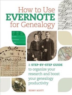 How to use Evernote for genealogy : a step-by-step guide to organize your research and boost your genealogy productivity  Cover Image