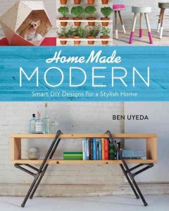 Homemade modern : smart DIY designs for a stylish home  Cover Image