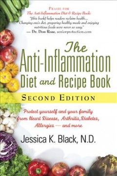 The anti-inflammation diet and recipe book : protect yourself and your family from heart disease, arthritis, diabetes, allergies-- and more  Cover Image