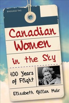 Canadian women in the sky : 100 years of flight  Cover Image