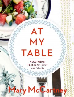 At my table : vegetarian feasts for family and friends  Cover Image