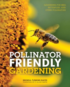 Pollinator friendly gardening : gardening for bees, butterflies, and other pollinators  Cover Image
