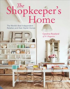 The shopkeeper's home : the world's best independent retailers and their stylish homes  Cover Image