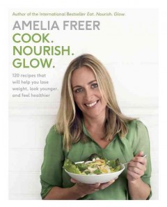 Cook. Nourish, Glow : 120 recipes that will help you lose weight, look younger, and feel healthier  Cover Image