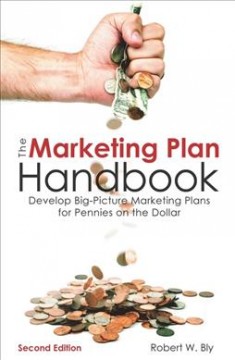 The marketing plan handbook : develop big-picture marketing plans for pennies on the dollar  Cover Image