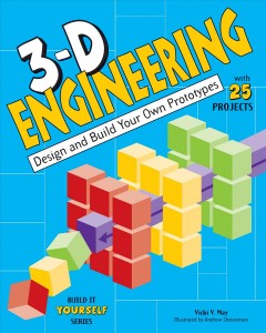 3-D engineering : design and build your own prototypes  Cover Image
