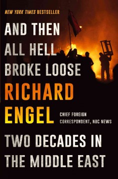 And then all hell broke loose : two decades in the Middle East  Cover Image