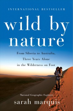 Wild by nature : from Siberia to Australia, three years alone in the wilderness on foot  Cover Image