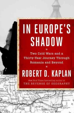 In Europe's shadow : two cold wars and a thirty-year journey through Romania and beyond  Cover Image