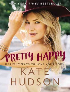 Pretty happy : healthy ways to love your body  Cover Image