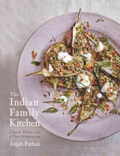 The Indian family kitchen : classic dishes for a new generation  Cover Image