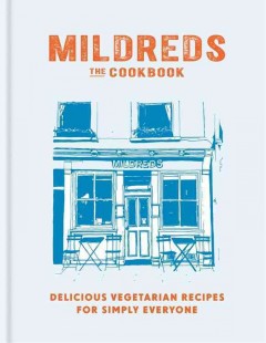Mildreds : the cookbook : delicious vegetarian recipes for simply everyone  Cover Image