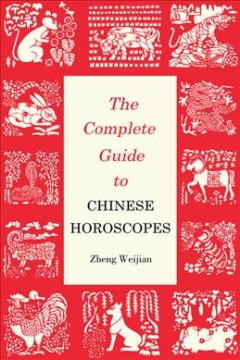 The complete guide to Chinese horoscopes  Cover Image