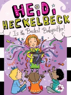 Heidi Heckelbeck is the bestest babysitter!  Cover Image