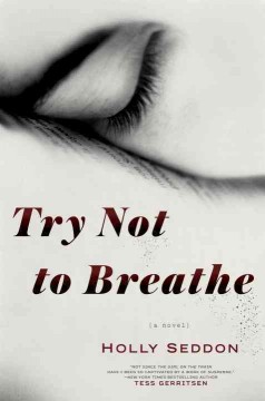 Try not to breathe : a novel  Cover Image