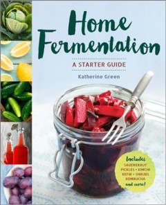 Home fermentation : a starter guide  Cover Image