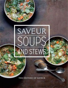 Saveur soups and stews  Cover Image