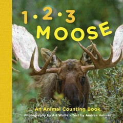 1,2,3 moose : an animal counting book  Cover Image
