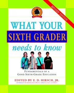 What your sixth grader needs to know : fundamentals of a good sixth-grade education  Cover Image