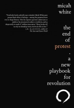 The end of protest : a New Playbook for Revolution. Cover Image
