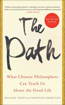 The path : what Chinese philosophers can teach us about the good life  Cover Image