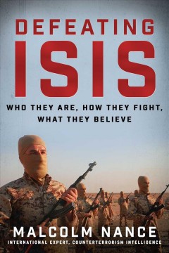 Defeating ISIS : who they are, how they fight, what they believe  Cover Image