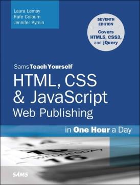 Sams teach yourself HTML, CSS & JavaScript Web publishing in one hour a day  Cover Image