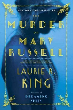 The murder of Mary Russell : a novel of suspense featuring Mary Russell and Sherlock Holmes  Cover Image