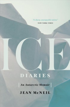 Ice diaries : an Antarctic memoir  Cover Image