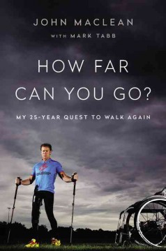 How far can you go? : my 25-year quest to walk again  Cover Image