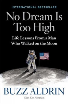 No dream is too high : life lessons from a man who walked on the Moon  Cover Image