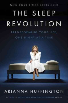 The sleep revolution : transforming your life, one night at a time  Cover Image