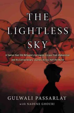 The lightless sky : a twelve-year-old refugee's harrowing escape from Afghanistan and his extraordinary journey across half the world  Cover Image