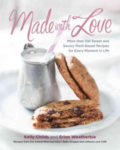 Made with love  : more than 100 sweet and savory plant-based recipes for every moment in life  Cover Image